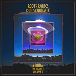 Roots Radics / Dub Syndicate - Dub The Planet Vol. 1