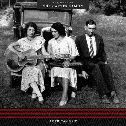 The Carter Family - American Epic: The Best of The Carter Family