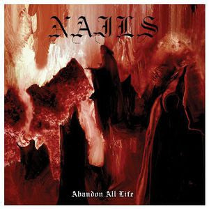 [DAMAGED] Nails - Abandon All Life