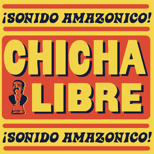 Chicha Libre - Sonido Amazonico!