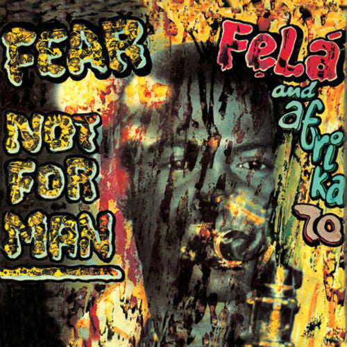 Fela & Afrika 70 - Fear Not For Man