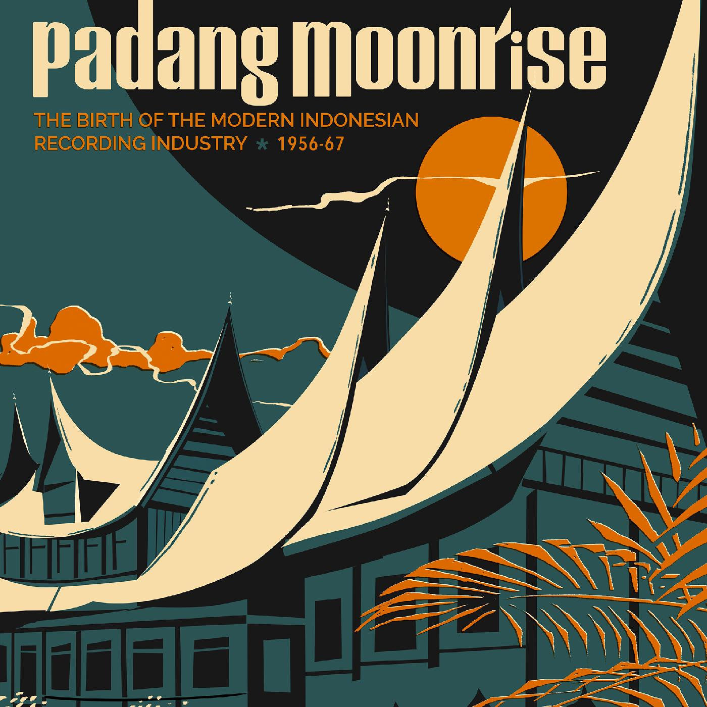 Various - Padang Moonrise: The Birth of the Modern Indonesian Recording Industry (1956-67)