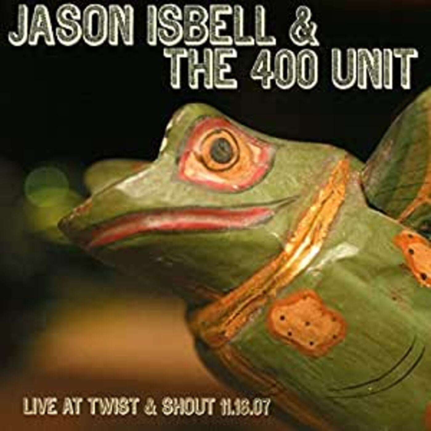 Jason Isbell & The 400 Unit - Twist & Shout 11.16.07 [Root Beer Swirl Vinyl]