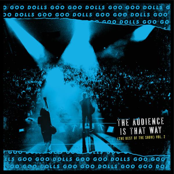 The Goo Goo Dolls - The Audience Is That Way (The Rest Of The Show) Live, Vol. 2