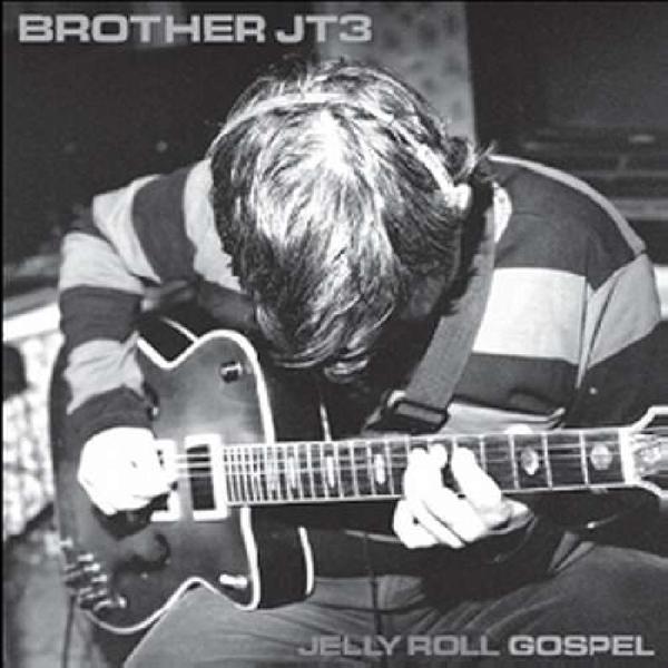 Brother JT3 - Jelly Roll Gospel