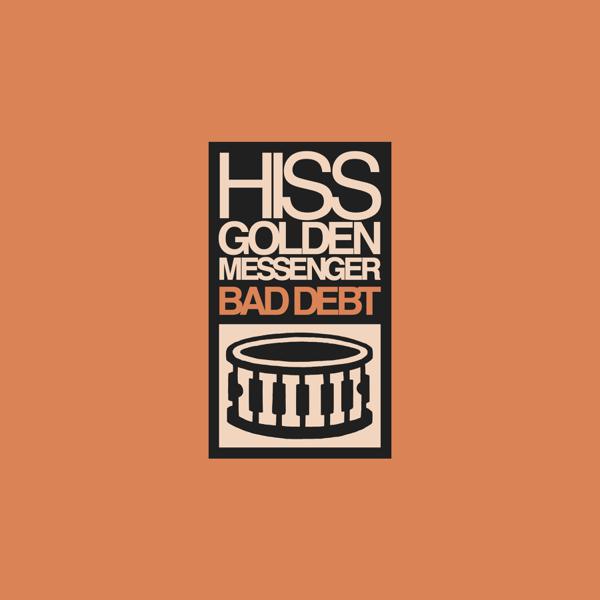 Hiss Golden Messenger - Bad Debt