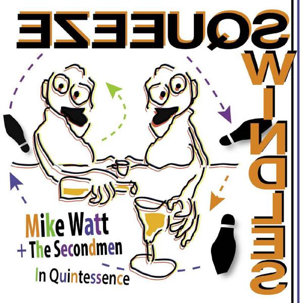 Mike Watt + The Secondmen - In Quintessence