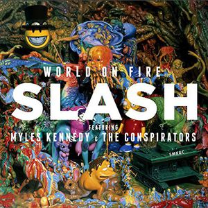 Slash Featuring Myles Kennedy And The Conspirators - World On Fire