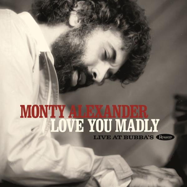 Monty Alexander - Love You Madly: Live At Bubbas