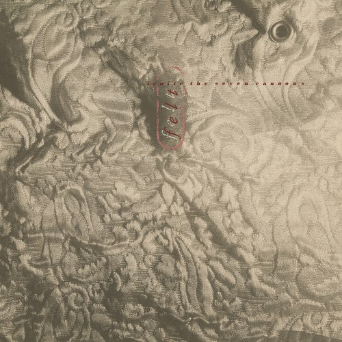 Felt - Ignite The Seven Cannons [Import]