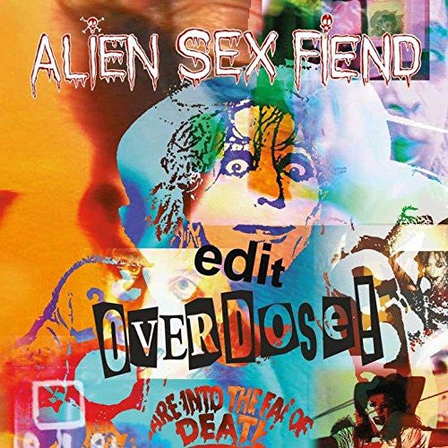 Alien Sex Fiend - Edit / Overdose!
