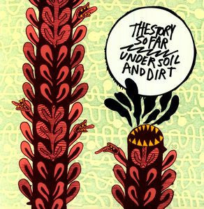 Story So Far, The - Under Soil And Dirt