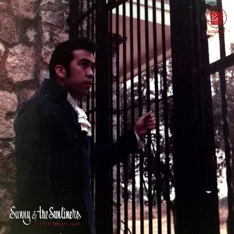 Sunny & The Sunliners - Put Me In Jail / Open Up Your Love Door [7"]