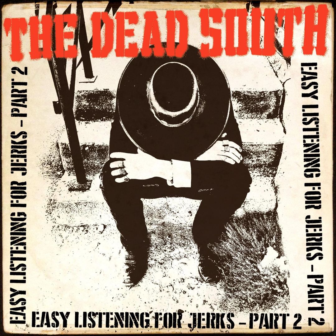 Dead South - Easy Listening For Jerks, Pt. 2 [10" Vinyl]