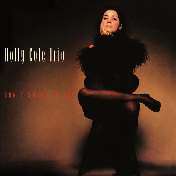 Holly Cole Trio - Don't Smoke In Bed