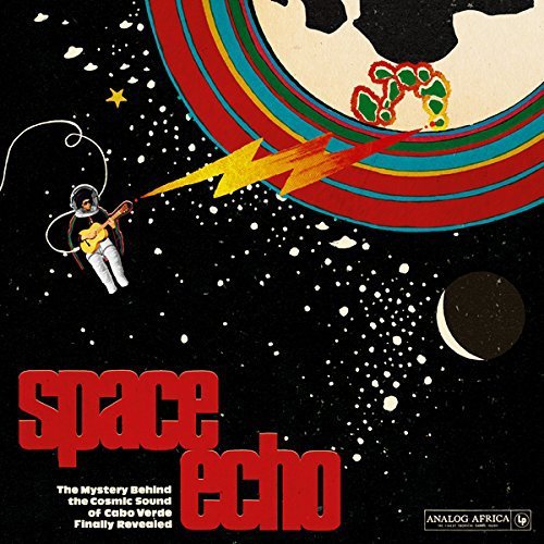 Various - Space Echo - The Mystery Behind The Cosmic Sound Of Cabo Verde Finally Revealed!