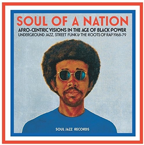Various - Soul Of A Nation: Afro Centric Visions In The Age of Black Power Underground Jazz Street Funk The Roots Of Rap 1968-79