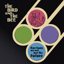 The Bird And The Bee - Ray Guns Are Not Just The Future 10th Anniversary Expanded Edition (Includes Please Clap Your Hands Ep)