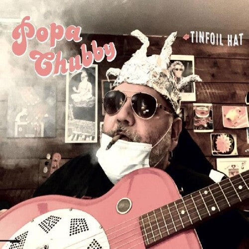 Popa Chubby - Tinfoil Hat