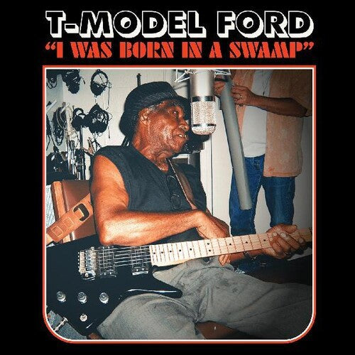 T-Model Ford - I Was Born In A Swamp [Clear Red Vinyl]
