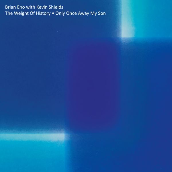 Brian Eno With Kevin Shields - The Weight Of History / Only Once Away My Son - 12"