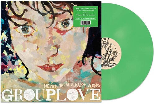 Grouplove - Never Trust A Happy Song [Limited Edition Green Vinyl]
