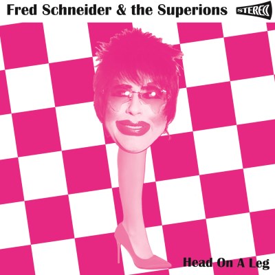 Fred Schneider & The Superions - Head On A Leg