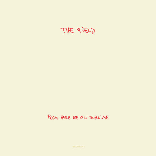 The Field - From Here We Go Sublime