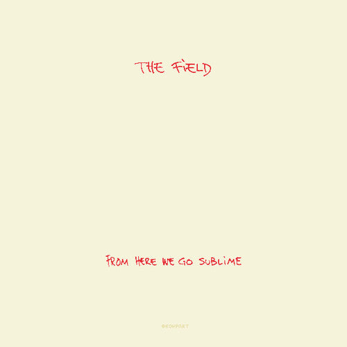 The Field - From Here We Go Sublime