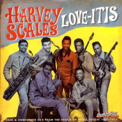 Harvey Scales & The Seven Sounds - Love-Itis (Rare & Unissued 45s From the Vaults Of Magic Touch: 1967 - 1977)