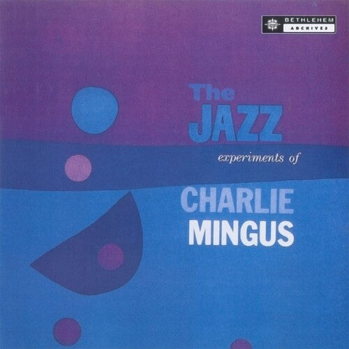 Charles Mingus - The Jazz Experiments Of Charles Mingus