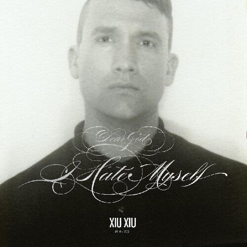 Xiu Xiu - Dear God I Hate Myself (Deluxe Edition)