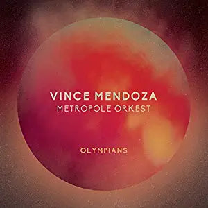 Vince Mendoza and the Metropole Orkest - Olympians