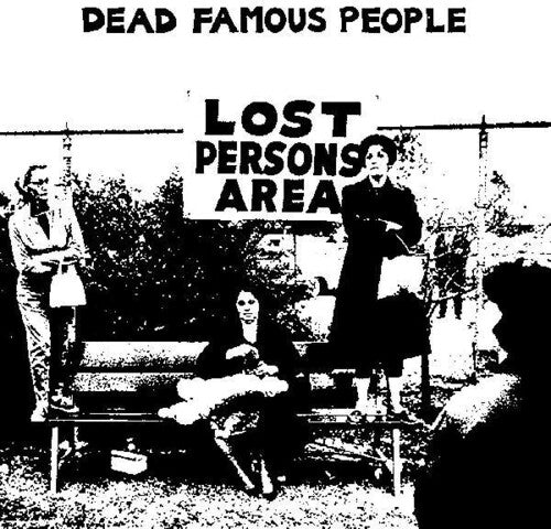 Famous Dead People - Lost Person's Area