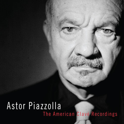 Astor Piazzolla - The American Clave Recordings