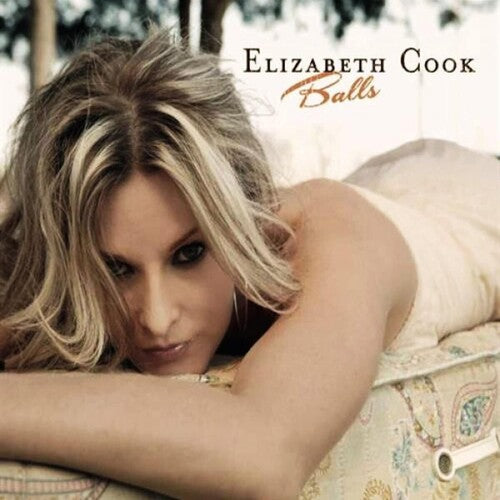 Elizabeth Cook - Balls (Anniversary Edition)