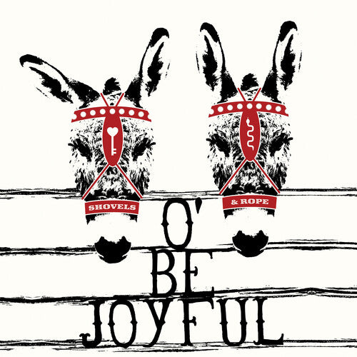 Shovels & Rope - O' Be Joyful (10th Anniversary Edition)