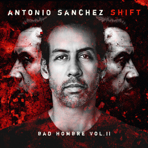 Antonio Sanchez - SHIFT - Bad Hombre, Vol. II