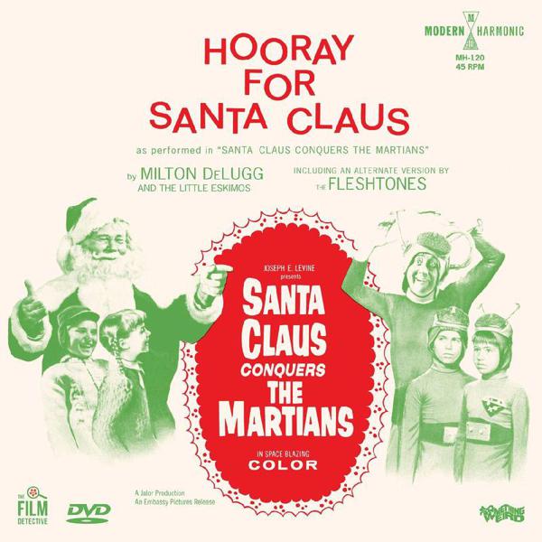 Milton Delugg & The Little Eskimos / The Fleshtones - Santa Claus Conquers The Martians - Hooray For Santa Claus [Green Vinyl] [7"]