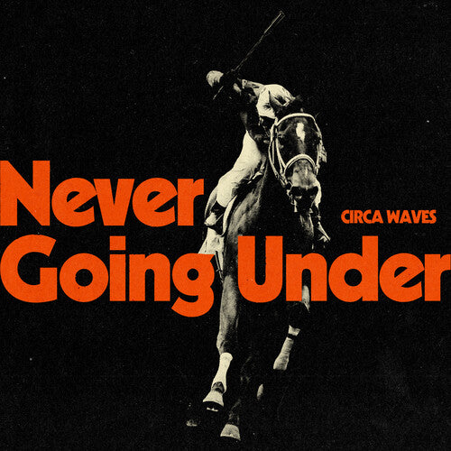 Circa Waves - Never Going Under [Indie-Exclusive]