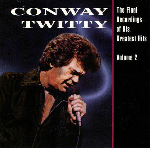 Conway Twitty - The Final Recordings Of His Greatest Hits, Vol. 2