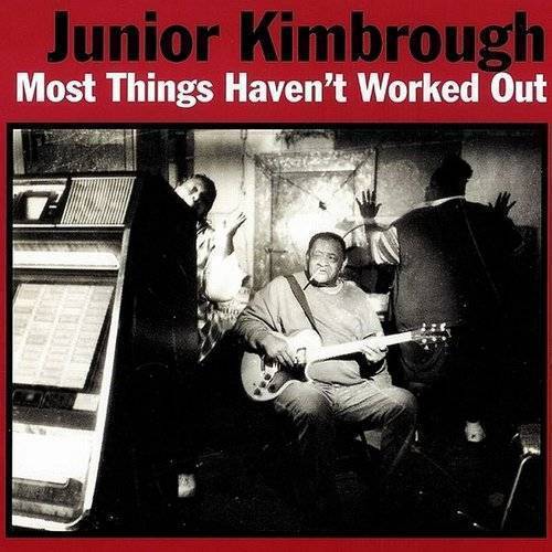 Junior Kimbrough - Most Things Haven't Worked Out [Indie-Exclusive Red & Black Vinyl]