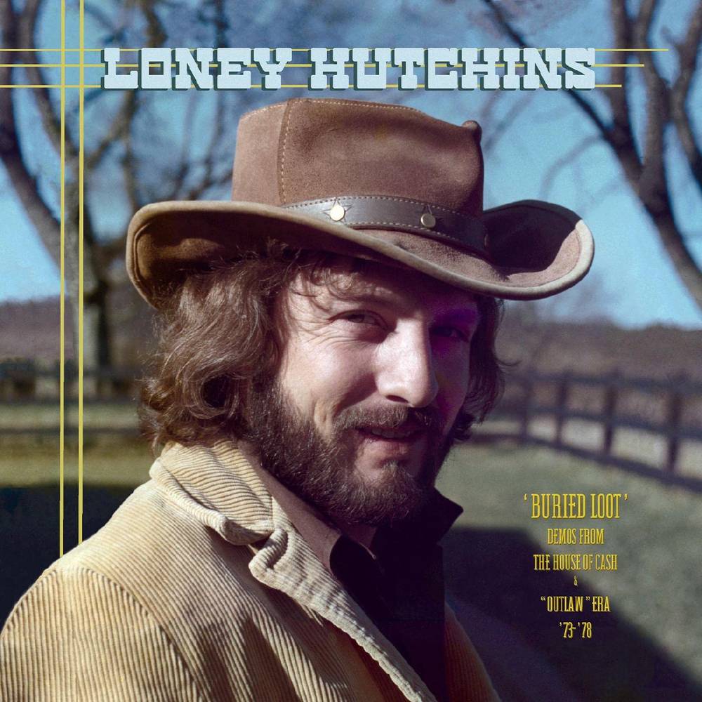 Loney Hutchins - Buried Loot - Demos From The House Of Cash And "Outlaw" Era, '73-'78