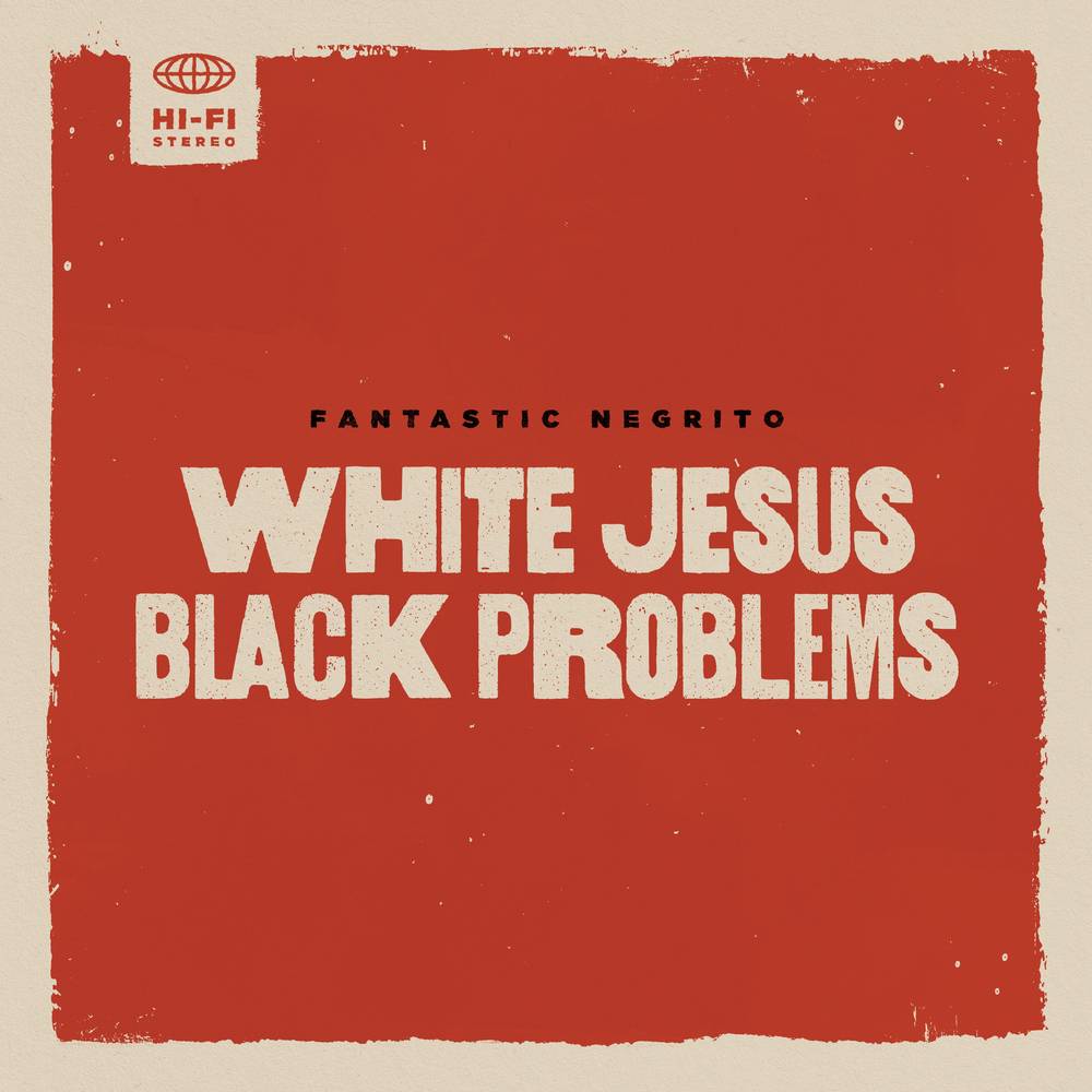 Fantastic Negrito - White Jesus Black Problems [Black Vinyl]