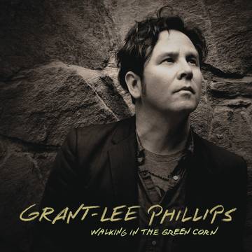 Grant-Lee Phillips - Walking in the Green Corn (10th Anniversary Edition) [Turquoise Vinyl]