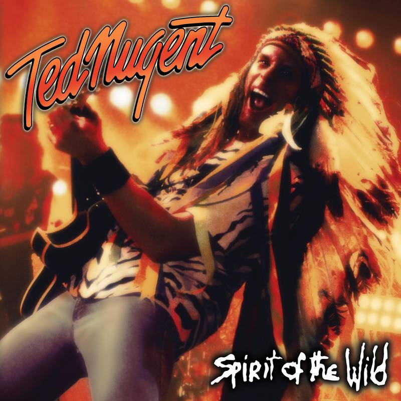 Ted Nugent - Spirit of The Wild