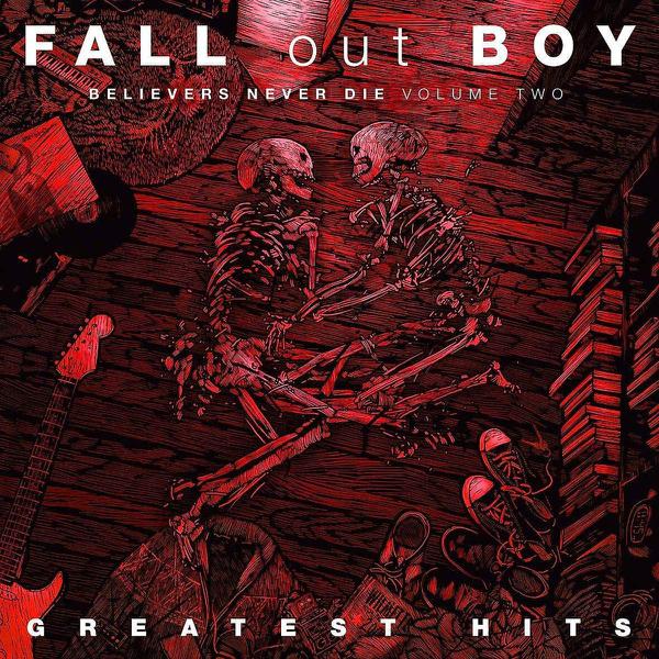 Fall Out Boy - Believers Never Die (Volume 2)