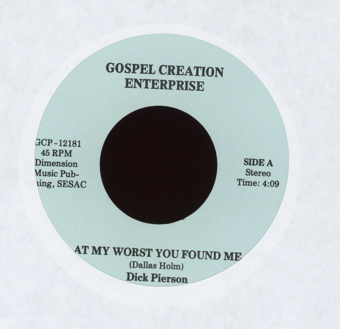 Dick Pierson - At My Worst You Found Me on Gospel Creation With Picture Sleeve