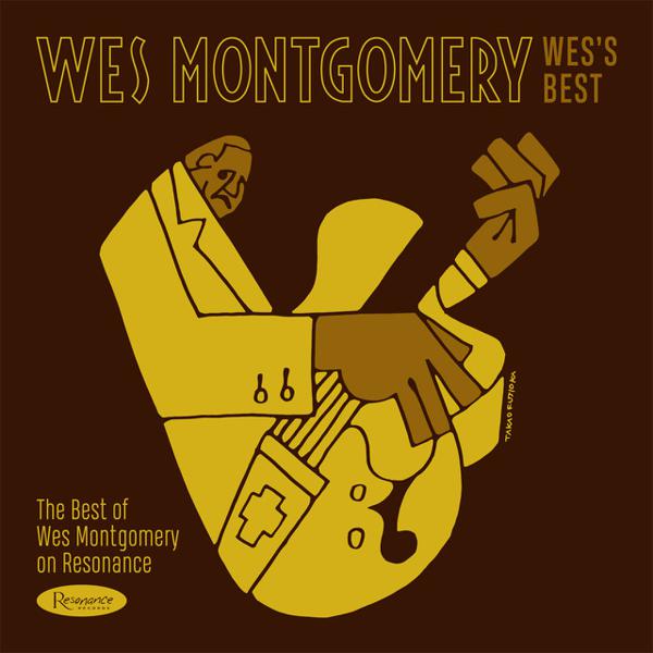 Wes Montgomery - Wess Best: The Best Of Wes Montgomery On Resonance
