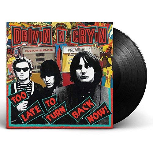Drivin' N' Cryin' - Too Late To Turn Back Now!